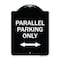 Signmission Parallel Parking Only with Bidirectional Arrow Heavy-Gauge Aluminum Architectural Sign A-DES-BW-1824-23506 - alternate 1